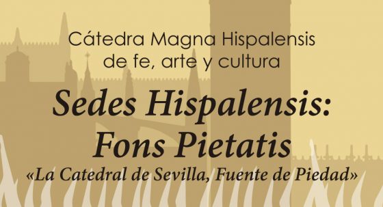 CATÓLICOS EN SEVILLA – La Catedral acoge la Cátedra Magna Hispalensis de fe, arte y cultura del 11 al 13 de noviembre