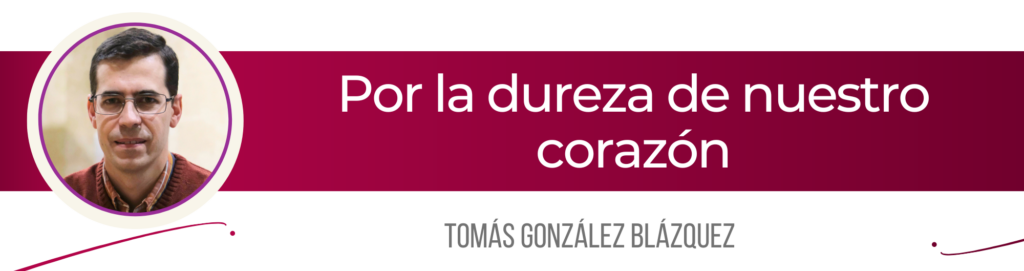 SALAMANCA – Por la dureza de nuestro corazón