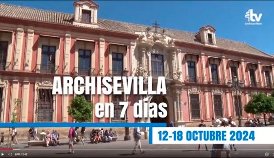 SEVILLA – ARCHISEVILLA7días. Edición del 18-10-2024