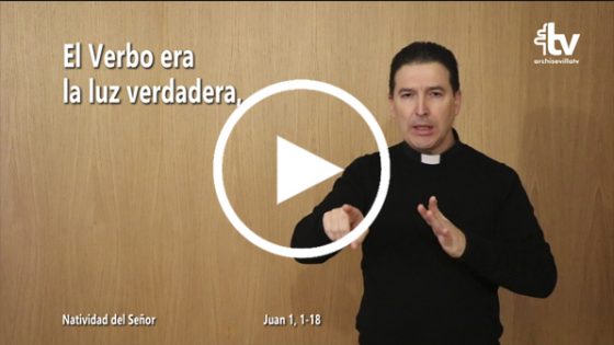 CATÓLICOS EN SEVILLA – Evangelio de la Natividad del Señor (ciclo C) en Lengua de Signos Española