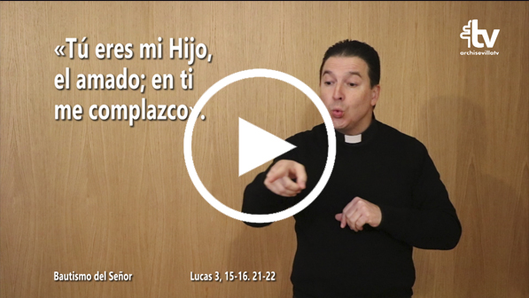 CATÓLICOS EN SEVILLA – Evangelio de la Solemnidad del Bautismo Señor en Lengua de Signos Española- CICLO C