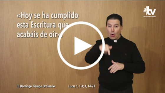 CATÓLICOS EN SEVILLA – Evangelio del III Domingo de Tiempo Ordinario en Lengua de Signos Española (ciclo C)