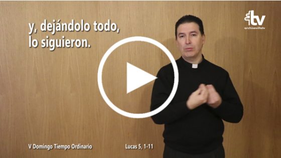CATÓLICOS EN SEVILLA – Evangelio del V Domingo de Tiempo Ordinario en Lengua de Signos Española (ciclo C)