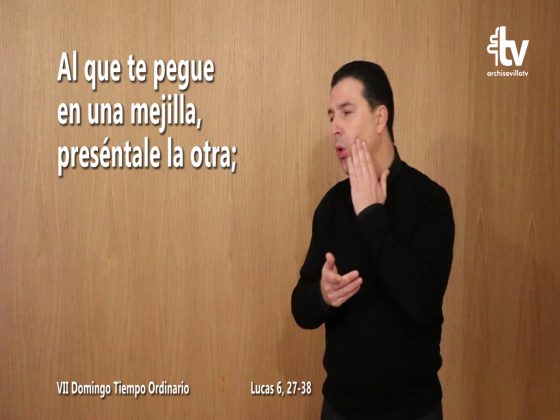 CATÓLICOS EN SEVILLA – Evangelio del VII Domingo de Tiempo Ordinario en Lengua de Signos Española (ciclo C)
