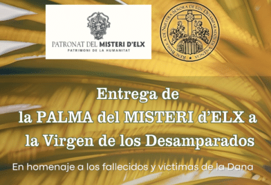 CATÓLICOS EN VALENCIA – El Patronato del Misteri d’Elx entregará mañana la palma dorada a la Mare de Déu en homenaje a las víctimas y afectados por la DANA