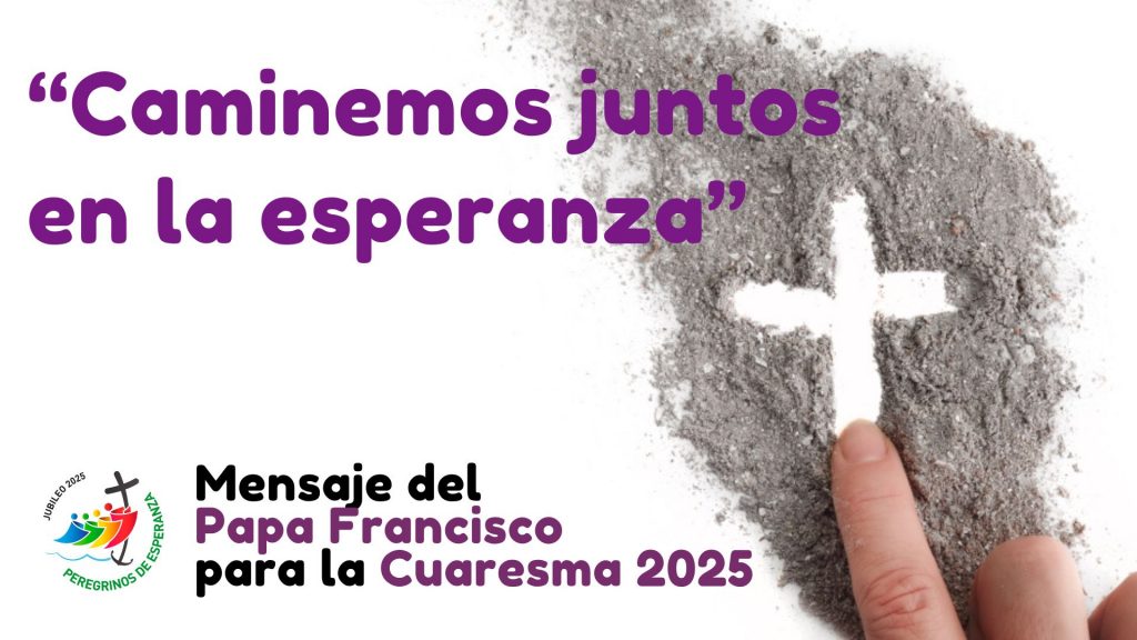 CATÓLICOS EN ÁVILA – Mensaje del Papa para Cuaresma, con guiño a Santa Teresa