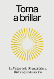 CATÓLICOS EN VALENCIA – Presentación este jueves del libro «Torna a Brillar», sobre la restauración de la imagen y Cadafal de la Mare de Déu en la Ofrenda