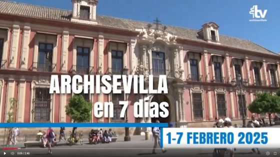 CATÓLICOS EN SEVILLA – ARCHISEVILLA 7 días. Edición del 07-02-2025