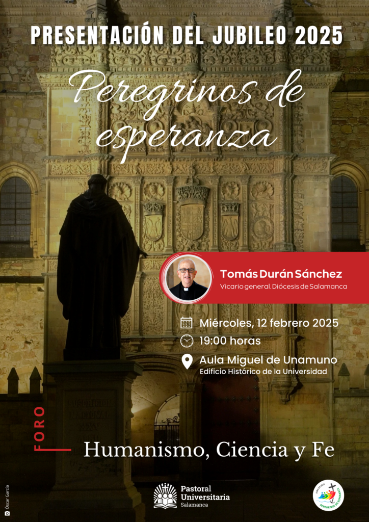 CATÓLICOS EN SALAMANCA – Tomás Durán inaugurará el II Foro “Humanismo, Ciencia y Fe” con una ponencia sobre el Jubileo 2025