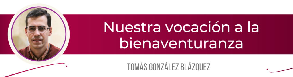 CATÓLICOS EN SALAMANCA – Nuestra vocación a la bienaventuranza