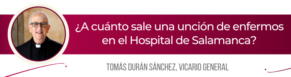 CATÓLICOS EN SALAMANCA – ¿A cuánto sale una unción de enfermos en el Hospital de Salamanca?