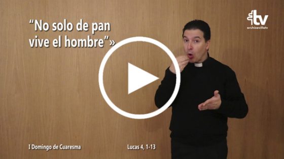 CATÓLICOS EN SEVILLA – Evangelio del I Domingo de Cuaresma en Lengua de Signos Española (Ciclo C)