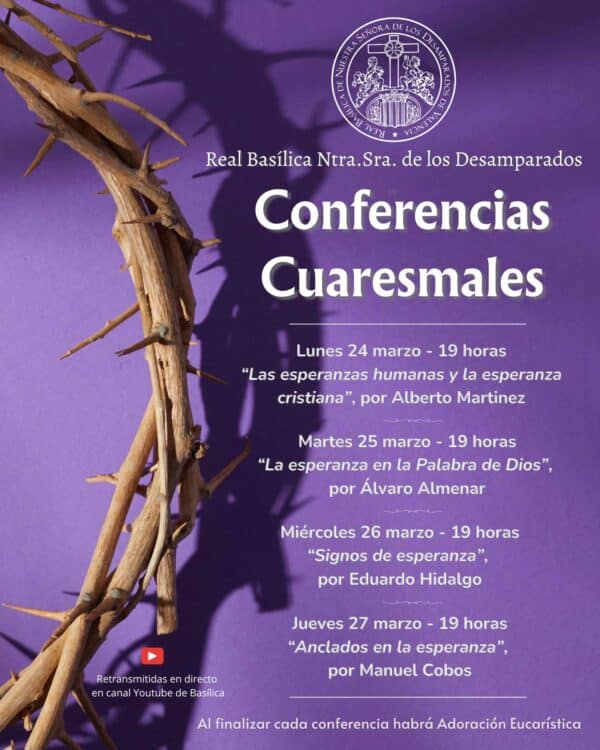 CATÓLICOS EN VALENCIA – Conferencias Cuaresmales, en la Basílica de la Virgen, los próximos 24, 25, 26 y 27 de marzo