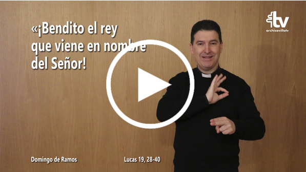 CATÓLICOS EN SEVILLA – Evangelio del Domingo de Ramos en Lengua de Signos Española (Ciclo C)