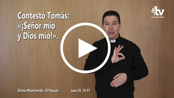 CATÓLICOS EN SEVILLA – Evangelio del II Domingo de Pascua en Lengua de Signos Española (Ciclo C)