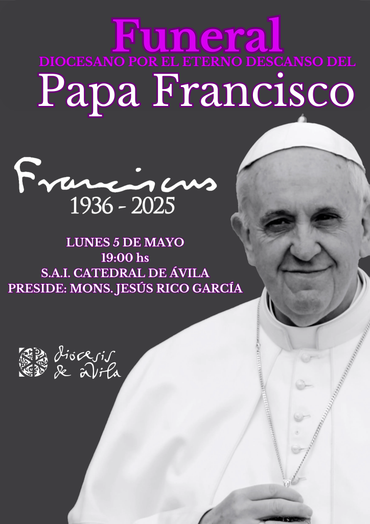 CATÓLICOS EN ÁVILA – La Diócesis de Ávila celebrará un funeral por el papa Francisco el lunes 5 de mayo