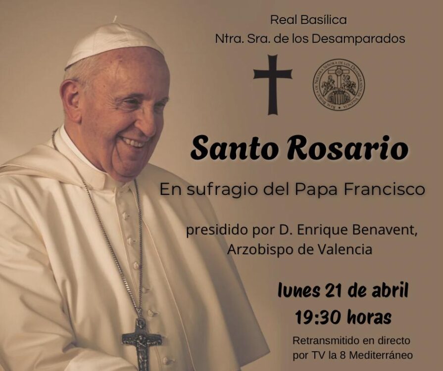 CATÓLICOS EN VALENCIA – Santo Rosario en sufragio del Papa Francisco, este lunes, presidido por el Arzobispo en la Basílica de la Virgen