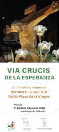 CATÓLICOS EN VALENCIA – Via Crucis por Ciutat Vella, el viernes 11 de abril, presidido por el Arzobispo