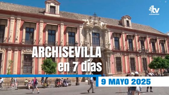 CATÓLICOS EN SEVILLA – ARCHISEVILLA 7 días. Edición del 09-05-2025