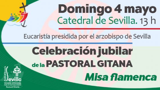 CATÓLICOS EN SEVILLA – La Catedral de Sevilla acogerá el 4 de mayo la celebración jubilar de la Pastoral Gitana