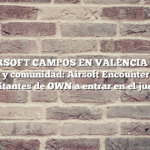 JUEGO AIRSOFT CAMPOS EN VALENCIA – Réplicas, combates y comunidad: Airsoft Encounter reta a los visitantes de OWN a entrar en el juego