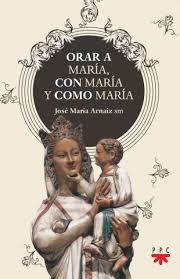 CATÓLICOS EN TOLEDO – Orar a María, Con María y Como María
