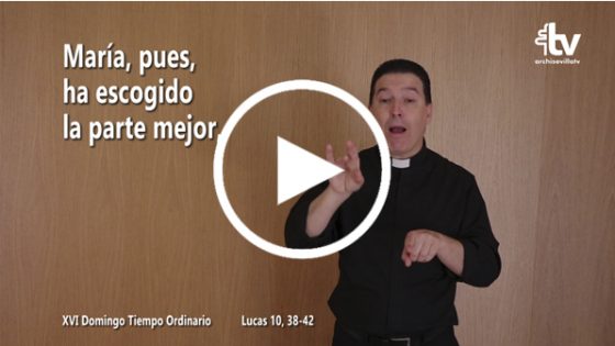 CATÓLICOS EN SEVILLA – Evangelio del XVI Domingo de Tiempo Ordinario en Lengua de Signos Española (ciclo C)