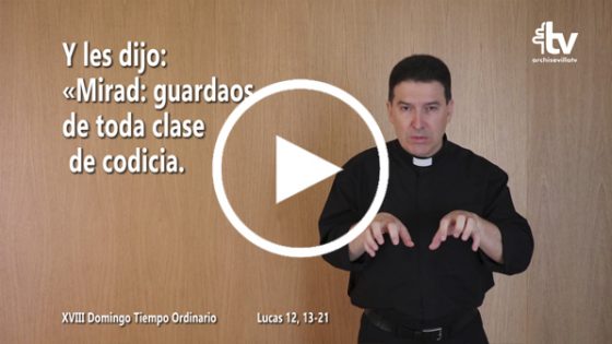 CATÓLICOS EN SEVILLA – Evangelio del XVIII Domingo de Tiempo Ordinario en Lengua de Signos Española (ciclo C)