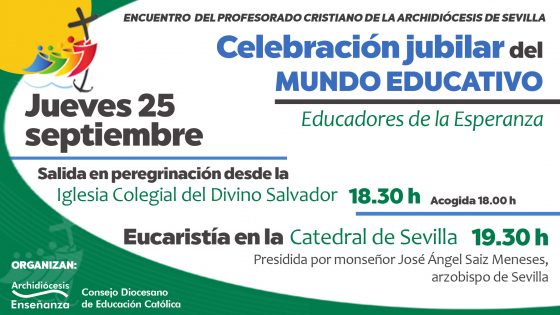 CATÓLICOS EN SEVILLA – La Catedral acogerá el jueves 25 la celebración jubilar del mundo educativo