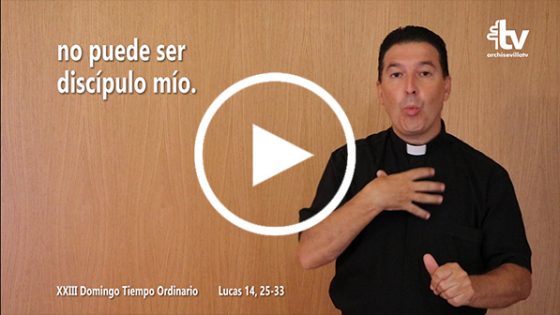 CATÓLICOS EN SEVILLA – Evangelio del XXIII Domingo de Tiempo Ordinario en LSE (Ciclo C)