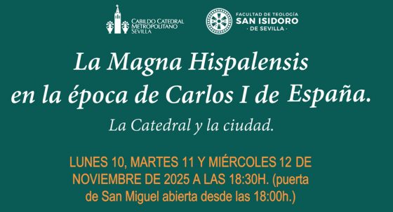 CATÓLICOS EN SEVILLA – La Catedral de Sevilla acogerá la Cátedra Magna Hispalensis de fe, arte y cultura los días 10, 11 y 12 de noviembre