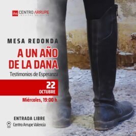 CATÓLICOS EN VALENCIA – Mesa redonda: “A un año de la DANA”, el 22 de Octubre, en el Centro Arrupe