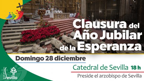 CATÓLICOS EN SEVILLA – La misa de clausura del Año Jubilar en la Archidiócesis de Sevilla será el próximo domingo 28 de diciembre en la Catedral