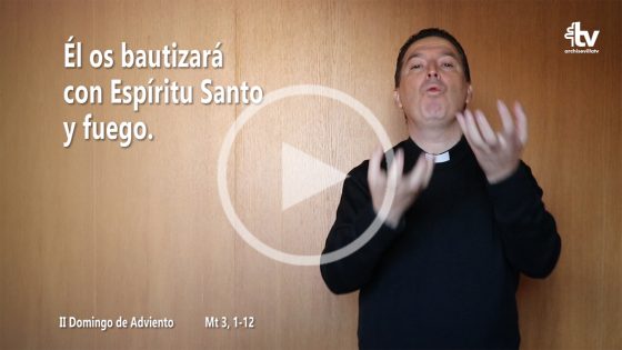 CATÓLICOS EN SEVILLA – Evangelio del II Domingo de Adviento (ciclo A) en Lengua de Signos Española