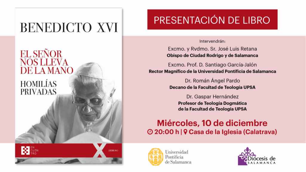 CATÓLICOS EN SALAMANCA – La Diócesis y la UPSA presentan ‘El Señor nos lleva de la mano’, de Benedicto XVI