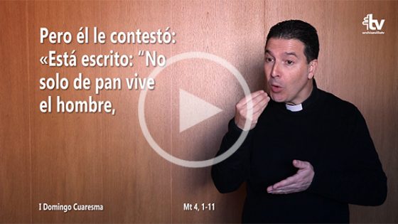 CATÓLICOS EN SEVILLA – Evangelio del I Cuaresma (ciclo A) en Lengua de Signos Española