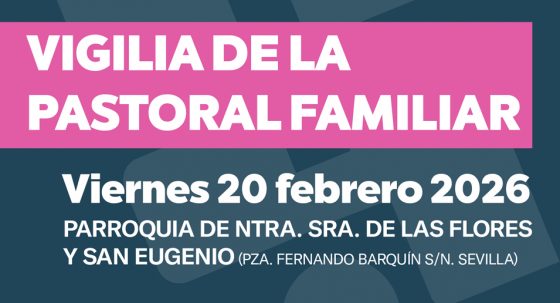 CATÓLICOS EN SEVILLA – Vigilia por la vocación al matrimonio y la familia