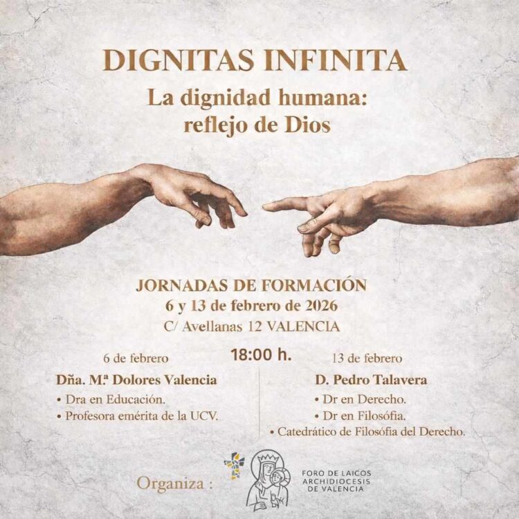 CATÓLICOS EN VALENCIA – Jornadas de formación «Dignitas Infinita» del Foro de Laicos, el 6 y 13 de febrero