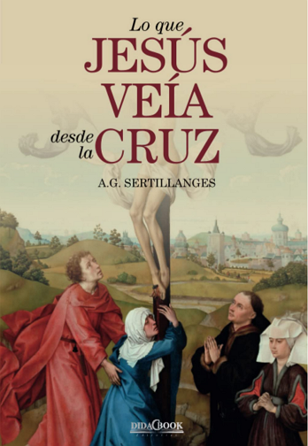 CATÓLICOS EN TOLEDO – Lo que Jesús veía desde la cruz