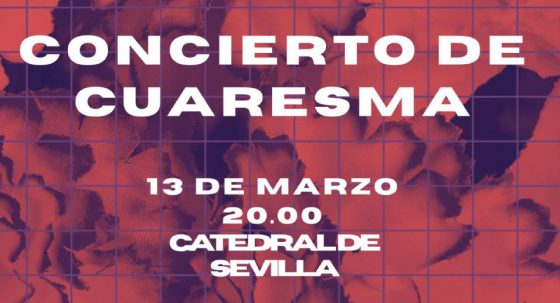 CATÓLICOS EN SEVILLA – La Catedral celebra hoy un concierto de Cuaresma