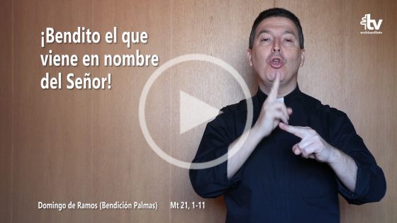 CATÓLICOS EN SEVILLA – Evangelio del Domingo de Ramos (Procesión de Palmas) en Lengua de Signos Española (ciclo A)