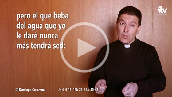 CATÓLICOS EN SEVILLA – Evangelio del III Domingo de Cuaresma (ciclo A) en Lengua de Signos Española