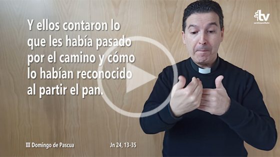 CATÓLICOS EN SEVILLA – Evangelio del III Domingo de Pascua en Lengua de Signos Española (Ciclo A)