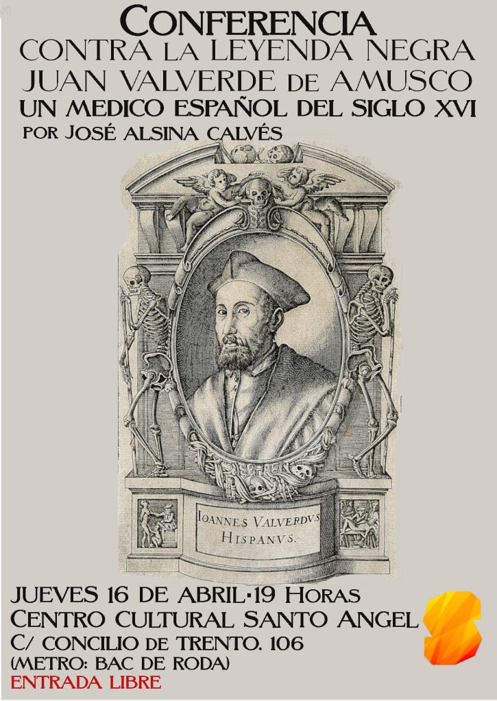 Tradicionalismo – (CONFERENCIA) Contra la Leyenda Negra. Juan Valverde de Amuso. Un médico español del Siglo XVI. José Alsina Calvés. Centro Cultural Santo Ángel. Barcelona