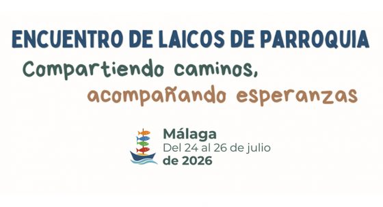 CATÓLICOS EN SEVILLA – Málaga 2026 abre sus puertas: ya puedes inscribirte en el Encuentro de Laicos de Parroquia