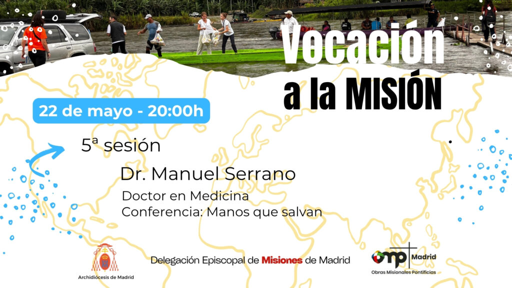 CATÓLICOS EN MADRID – Próxima Vocación a la misión 22/05/2026 – Dr. Manuel Serrano – Manos que salvan