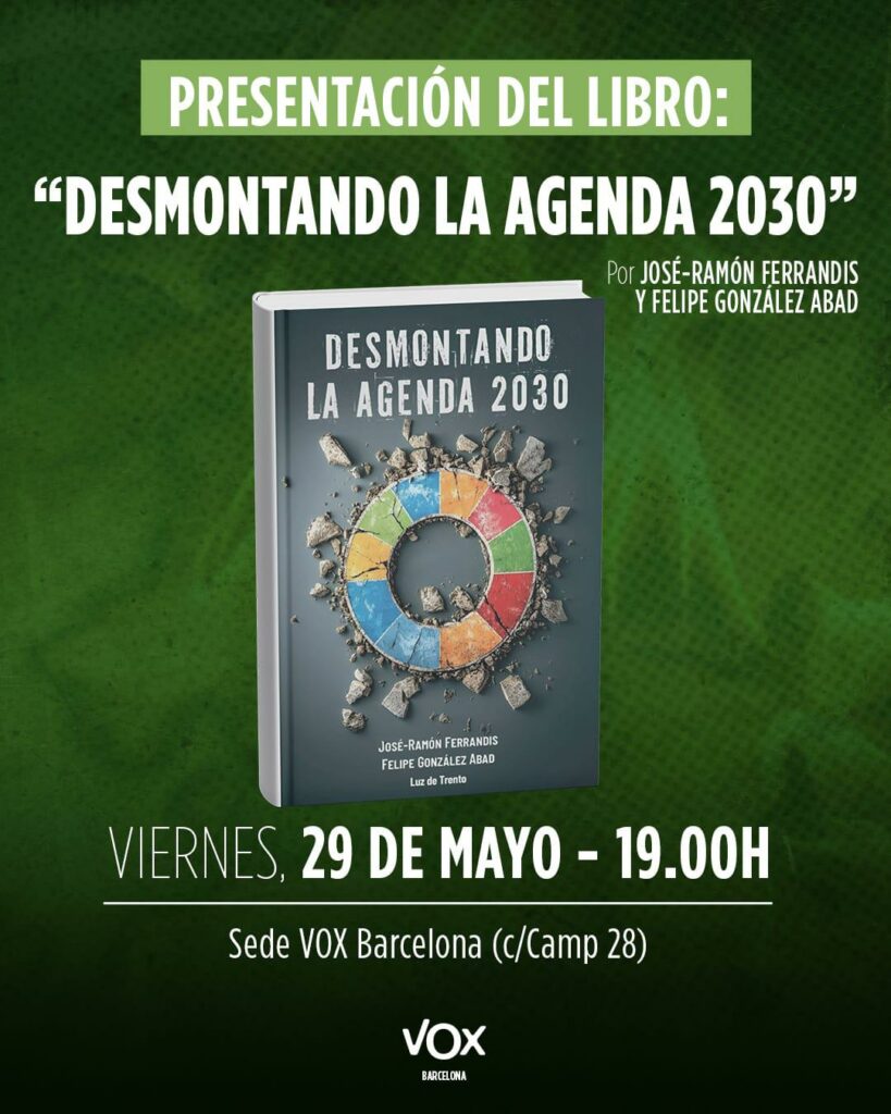 Tradicionalismo – Presentación del libro: «Desmontando la Agenda 2030», por José-Ramón Ferrandis y Felipe González Abad. Viernes, 29 de mayo, 19 horas. Sede de Vox en Barcelona