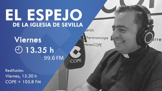CATÓLICOS EN SEVILLA – ‘El Espejo de la Iglesia’ centra sus contenidos para hoy en el Corpus Christi y la Eucaristía como culmen de la vida cristiana