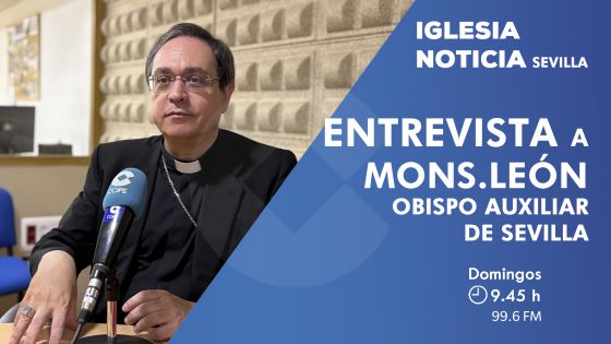 CATÓLICOS EN SEVILLA – Entrevista a monseñor Teodoro León en COPE Sevilla este fin de semana