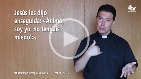 CATÓLICOS EN SEVILLA – Evangelio del XIX Domingo de Tiempo Ordinario (ciclo A) en Lengua de Signos Española